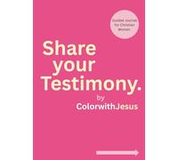 Share your Testimony by Color with Jesus: Guided Journal for Christian Women Memory Keepsake Book