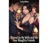 Shared by My Wife and Her Four Naughty Friends: Explicit Erotic Short Stories with Hentai Illustrations: 645