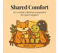 Shared Comfort: An Evening Coloring Book for Adults Seeking Quiet, Calm, and Mindful Support