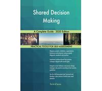 Shared Decision Making A Complete Guide - 2020 Edition