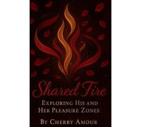 Shared Fire: Exploring His and Her Pleasure Zones