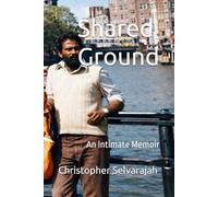 Shared Ground: On Friendship and Seeing Together (The Silences Between - An Intimate Memoir Series)