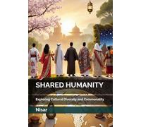 SHARED HUMANITY: Exploring Cultural Diversity and Commonality