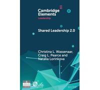 Shared Leadership 2.0: Taking Stock and Looking Forward (Elements in Leadership)