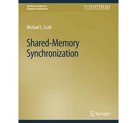 Shared-Memory Synchronization (Synthesis Lectures on Computer Architecture)
