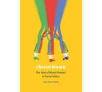 Shared Morals: The Role of Moral Rhetoric in Party Politics
