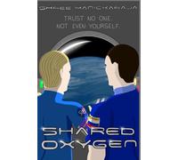 Shared Oxygen: Trust No One. Not Even Yourself.