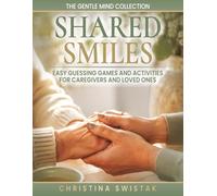 SHARED SMILES: Easy Guessing Games and Activities for Caregivers and Loved Ones (The Gentle Mind Collection)