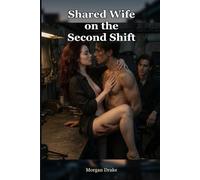 Shared Wife on the Second Shift: Hotwife Swingers Erotica - A Married Couple Shares, Husband Watches His Shared Wife, Consensual (Explicit). The Third Guest Book 3.