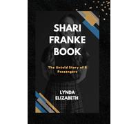 Shari Franke Book: The Untold Story of 8 Passengers (Motivational Story of Great Icons)