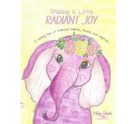Sharing a Little Radiant Joy: A coloring book of whimsical animals, flowers, and scripture