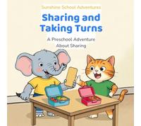 Sharing and Taking Turns: A Preschool Adventure About Sharing