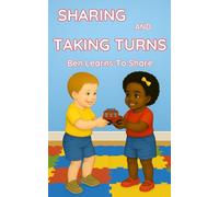 SHARING AND TAKING TURNS: Ben Learns How Sharing and Taking Turns Help Friends Get Along - Perfect for Ages 3-6.: 2 (The Emmi & Friends Series. A ... Series About Emotions & Social Skills.)