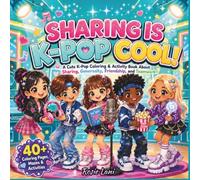 Sharing is K-POP Cool: A cute K-POP Coloring & Activity Book About Sharing, Generosity, Friendship and Teamwork (K-POP Cool Kids Series)