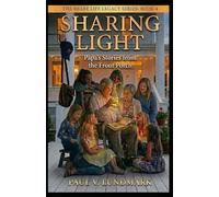 SHARING LIGHT: Papa’s Stories from the Front Porch: 4 (THE SHARE LIFE LEGACY SERIES)