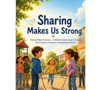 Sharing Makes Us Strong: Sharing Makes You Strong - A children’s book for ages 7 and up about fairness, compassion and getting along well (The Tree Detectives)
