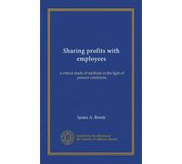 Sharing profits with employees: a critical study of methods in the light of present conditions