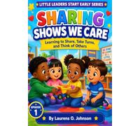 Sharing Shows We Care: Learning to Share, Take Turns, and Think of Others: 1 (Little Leaders Start Early Series Episode 1)