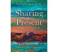 Sharing the Present: Mindfulness for Equestrians and Horse Lovers
