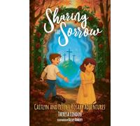 Sharing the Sorrow: 2 (Caitlyn and Peter's Rosary Adventures)