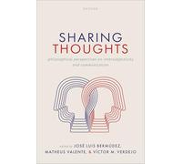 Sharing Thoughts: Philosophical Perspectives on Intersubjectivity and Communication