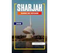 SHARJAH Guide de voyage 2026: Archéologie, paysages anciens et aventures dans le désert au paléopaysage de Faya et à Mleiha