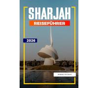 SHARJAH Reiseführer 2026: Archäologie, antike Landschaften und Wüstenabenteuer in Faya Palaeolandscape und Mleiha