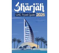 SHARJAH, UAE TRAVEL GUIDE 2026 (Pathfinders: Ultimate Travel Guides)