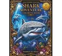 Shark Adventure Coloring Book: 30+ Amazing Sharks, Coral Reefs & Ocean Exploration Scenes in Beautiful Grayscale for Adult (Ocean Wonders Collection)