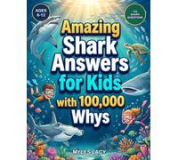 Shark Answers for Kids: 130 Questions from the 100,000 Whys Kids Ask - Fun Facts About Ocean's Coolest Fish (Ages 6-12): The Ultimate Shark Question & ... Great Whites, Hammerheads & More (Ages 6-12)