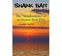 Shark Bait: The "Misadventures" of an Oceanic Ferry Pilot [Idioma Inglés]