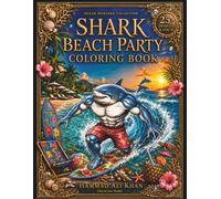 Shark Beach Party Coloring Book: 25+ Fun Sharks Enjoying Sunny Beaches, Summer Adventures & Playful Grayscale Scenes for Kids and Adults (Ocean Wonders Collection)