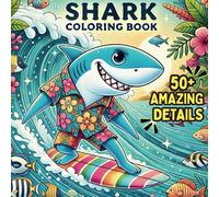 Shark Coloring Book: Discover 50+ Amazing Details About the Incredible Sharks