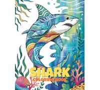 Shark Coloring Book: Exciting Shark Designs - Fun Ocean Adventures & Marine Life Scenes for Kids and Adults