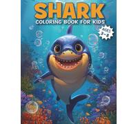 Shark Coloring Book For Kids Ages 3-8: 50 Fun and Cute Coloring Pages for Shark Lovers