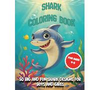 Shark Coloring Book for Kids Ages 4-8: 50 Big and Fun Shark Designs for Boys and Girls Ages 4-8 | Perfect Gift for Kids | Kids Coloring Adventures Series
