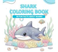 Shark Coloring Book With Fun Facts: 50 Pages of Cute Sharks to Color & Learn About - Amazing World of Sharks - sea life adventure