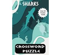 Shark Crossword Puzzle Book: Crossword puzzles with Easy to Read Print about Sharks, Marine Life, Habitats, and More | 6x9 inches, 110 pages | 50+ ... for Vacations, Holidays, and Free Times