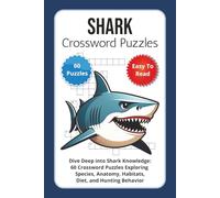 Shark Crossword Puzzles: Dive Deep into Shark Knowledge: 60 Crossword Puzzles Exploring Species, Anatomy, Habitats, Diet, and Hunting Behavior