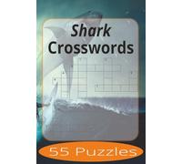 Shark Crosswords: Crossword Puzzles Easy to Read Print about Sharks and more | 6x9 inches, 110 pages | 55 Puzzles | Gift for Vacations, Holiday, and Spare Time.