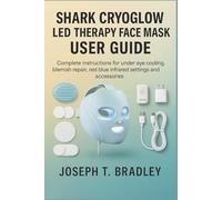Shark CryoGlow LED Therapy Face Mask User Guide: Complete instructions for under-eye cooling, blemish repair, red-blue infrared settings, and accessories