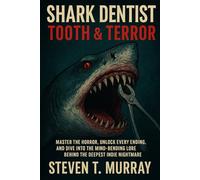 SHARK DENTIST TOOTH & TERROR: MASTER THE HORROR, UNLOCK EVERY ENDING, AND DIVE INTO THE MIND-BENDING LORE BEHIND THE DEEPEST INDIE NIGHTMARE