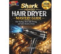 Shark HD430 Hair Dryer Mastery Guide 2026 Edition: Fast Styling, Heat-Safe Drying, and Salon Results at Home