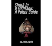 Shark In A Fishtank: A Poker Guide