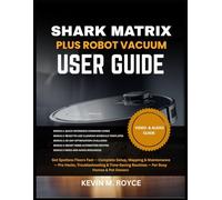 SHARK MATRIX PLUS ROBOT VACUUM USER GUIDE: Get Spotless Floors Fast - Complete Setup, Mapping & Maintenance - Pro Hacks, Troubleshooting & Time-Saving Routines - For Busy Homes & Pet Owners