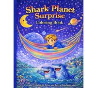 Shark Planet Surprise Coloring Book: A Fun Ocean & Space Adventure Coloring Book for Kids Ages 4-8