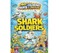 Shark Soldiers: 40+ Page Coloring Book Adventure with Puzzles - The Ocean Needs Heroes!