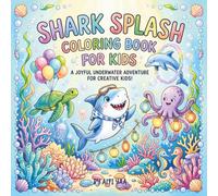 Shark Splash! Coloring Book for Kids: 50 Fun and Easy Coloring Pages with Baby Sharks, Sea Animals, and Ocean Adventures