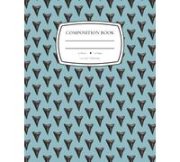 Shark Teeth Notebook: Wide Ruled Composition Book for Cool Kids (Shark Teeth Collection)