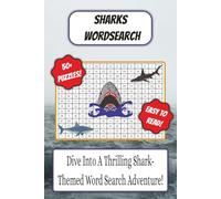Shark Word Search Book: Shark Themed Word Search With Easy To Read Text Including Species, Anatomy And Habitat | 6x9 Inches, 110 Pages | 50+ Puzzles, Thoughtful Gift For Holidays And Special Occasions